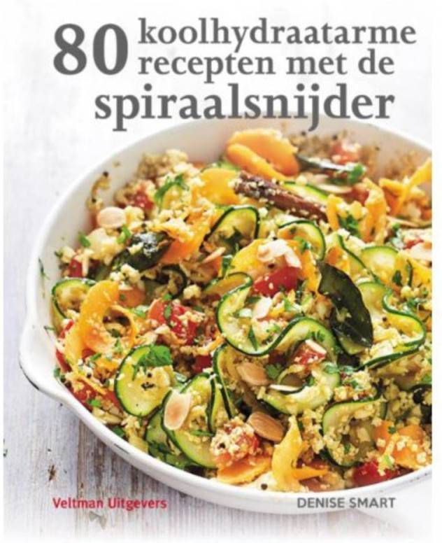 80 koolhydraatarme recepten met de spiraalsnijder Denise Smart